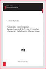Paradigmi autobiografici. Ramon Gomez de la Serna, Christopher Isherw ood, Michel Leiris, Alberto Savinio