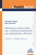 Mutamento sopravvenuto delle condizioni patrimoniali nella separazione e divorzio. Casistica e strategie difensive