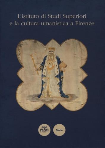 L' istituto di Studi Superiori e la cultura umanistica a Firenze - 3