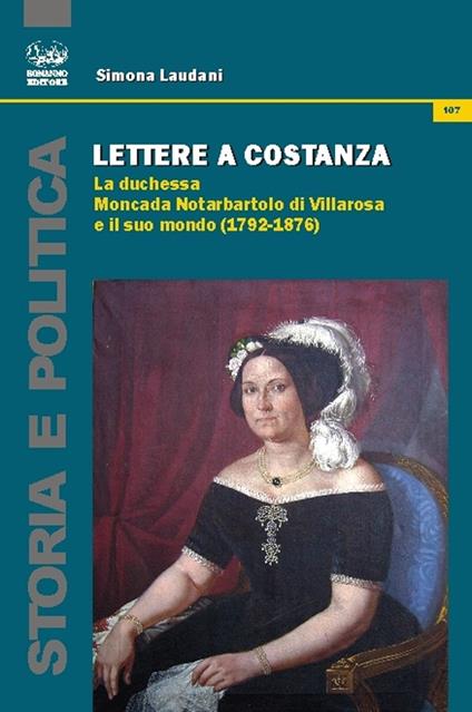 Lettere a Costanza. La duchessa Moncada Notarbartolo di Villarosa e il suo mondo (1792-1876) - Simona Laudani - copertina