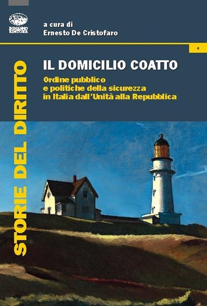 Il domicilio coatto. Ordine pubblico e politiche di sicurezza in Italia dall'Unità alla Repubblica - copertina