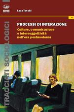 Processi di interazione. Culture, comunicazione e intersoggettività nell'era postmoderna