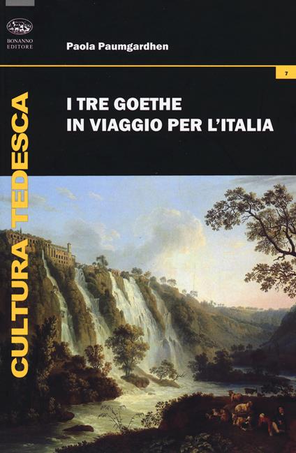 I tre Goethe in viaggio per l'Italia - Paola Paumgardhen - copertina