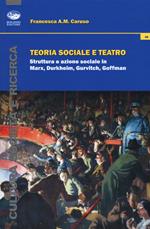 Teoria sociale e teatro. Struttura e azione sociale in Marx, Durkheim, Gurvitch, Goffman