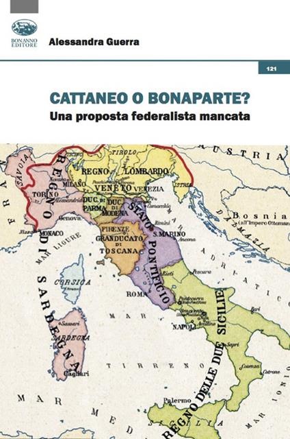 Cattaneo o Bonaparte? Una proposta federalista mancata - Alessandra Guerra - copertina