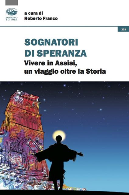 Sognatori di speranza. Vivere in Assisi un viaggio oltre la storia - copertina
