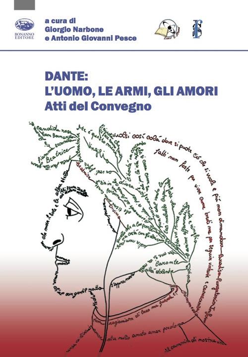 Dante: l'uomo, le armi, gli amori. Atti del convegno - copertina
