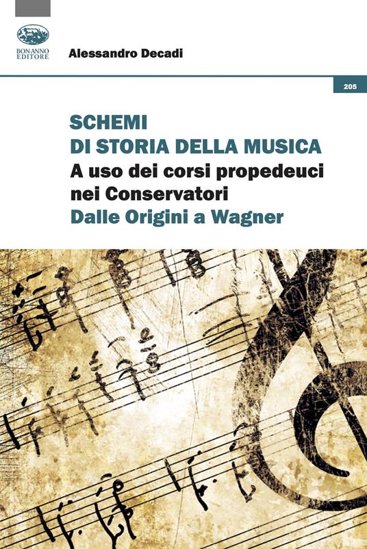 Schemi di storia della musica. A uso dei corsi propedeutici nei Conservatori. Dalle origini a Wagner - Alessandro Decadi - copertina