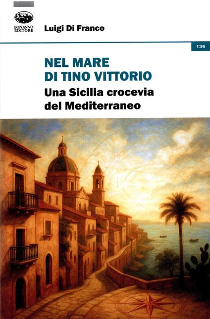 Nel mare di Tino Vittorio. Una Sicilia crocevia del Mediterraneo - Luigi Di Franco - copertina