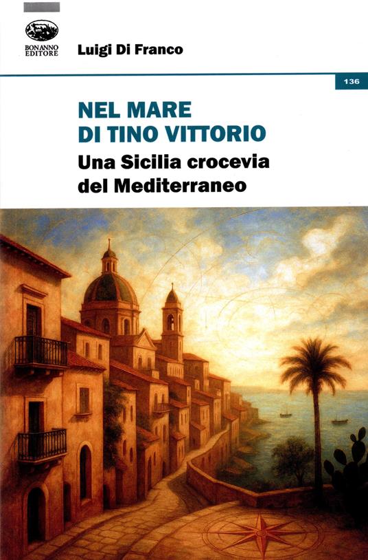 Nel mare di Tino Vittorio. Una Sicilia crocevia del Mediterraneo - Luigi Di Franco - copertina