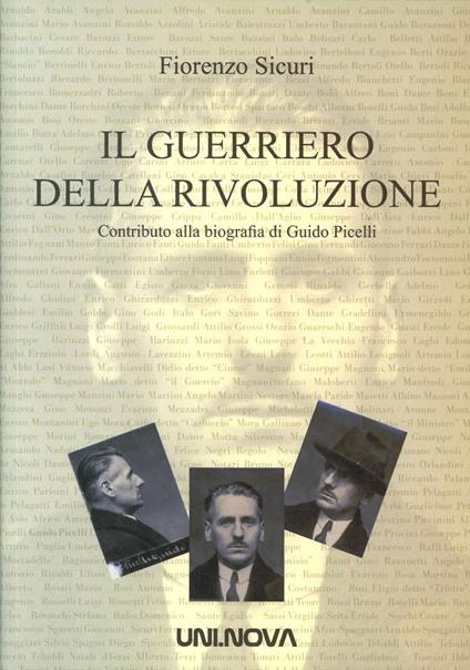 Il guerriero della rivoluzione. Contributo alla biografia di Guido Picelli - Fiorenzo Sicuri - copertina