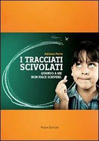 I tracciati scivolati. Quando a me non piace scrivere - Adriana Perris - copertina
