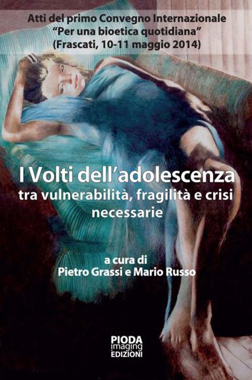 I volti dell'adolescenza tra vulnerabilità, fragilità e crisi necessarie - Pietro Grassi,Mario Russo - copertina