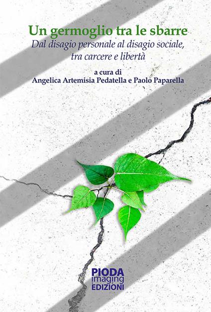 Un germoglio tra le sbarre. Dal disagio personale al disagio sociale, tra carcere e libertà - copertina