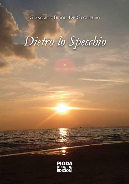 Dietro lo specchio. Nuova ediz. - Giancarlo Bidoli De Guglielmo - copertina