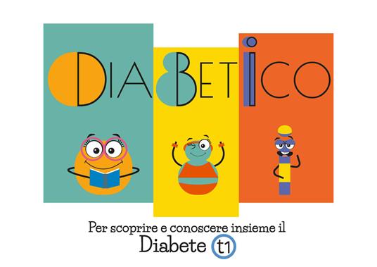 Diabetico. Per scoprire e conoscere insieme il Diabete t1 - Alice Vianello - copertina