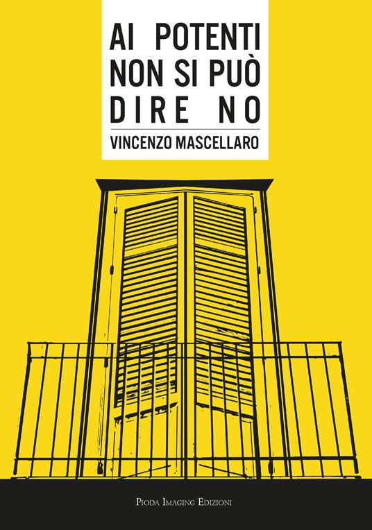 Ai potenti non si può dire no - Vincenzo Mascellaro - copertina