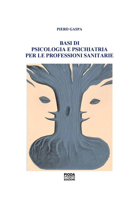 Basi di psicologia e psichiatria per le professioni sanitarie - Piero Gaspa - copertina