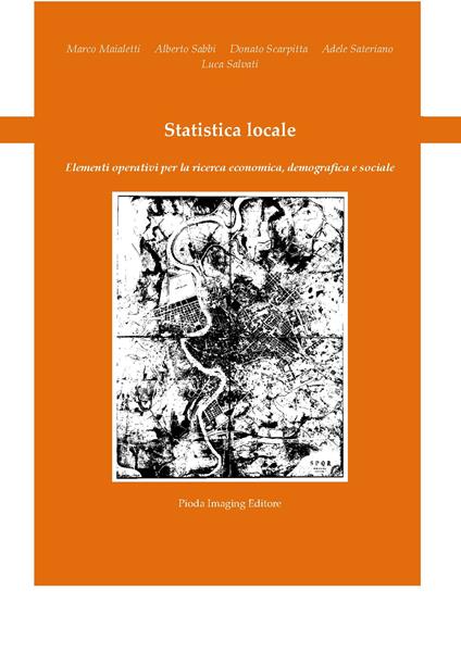Statistica locale. Elementi operativi per la ricerca economica, demografica e sociale - Marco Maialetti,Alberto Sabbi,Donato Scarpitta - copertina