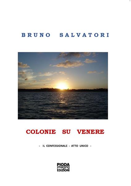 Colonie su Venere. Il confessionale. Atto unico - Bruno Salvatori - copertina
