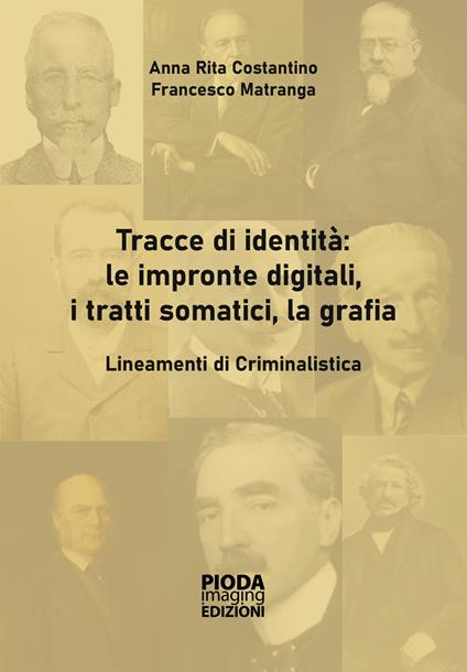 Tracce di identità: le impronte digitali, i tratti somatici, la grafia. Lineamenti di criminalistica - Anna Rita Costantino,Francesco Matranga - copertina
