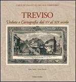 Treviso. Vedute e cartografia dal XV al XIX secolo