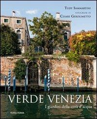 Verde Venezia. I giardini della città d'acqua - Tudy Sammartini - copertina