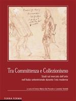 Tra committenza e collezionismo. Studi sul mercato dell'arte nell'Italia settentrionale durante l'età moderna