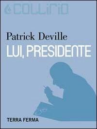 Lui, presidente - Patrick Deville - ebook