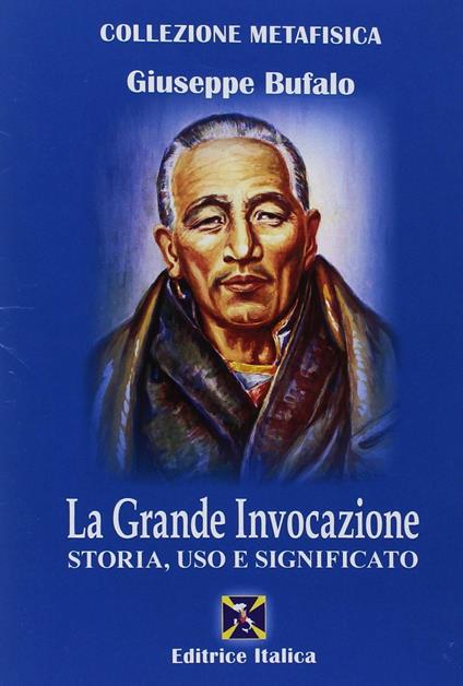 La grande invocazione. Storia, uso e significato - Giuseppe Bufalo - copertina