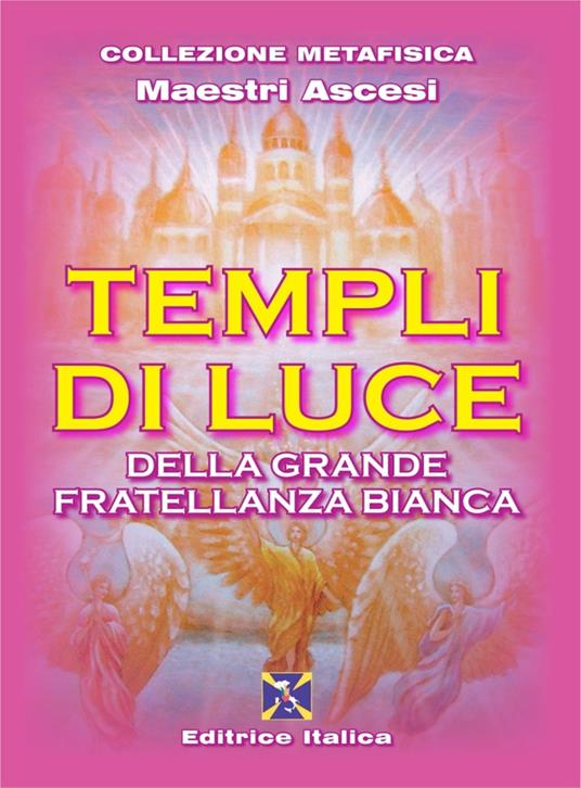 Templi di luce della grande fratellanza bianca - Maestri ascesi - copertina