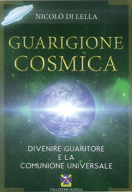 Guarigione cosmica. Divenire guaritore e la comunione universale - Nicolò Di Lella - copertina