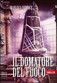 Domatore del fuoco - Gianluca Versace - copertina
