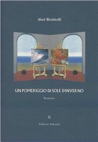 Un pomeriggio di sole d'inverno - Abel Riobioffi - copertina