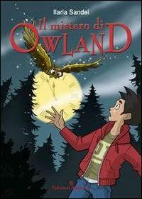 Il mistero di Owland - Ilaria Sandei - copertina