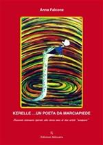 Kerelle... un poeta da marciapiede. Racconto visionario ispirato alla storia vera di due artisti «scomparsi»