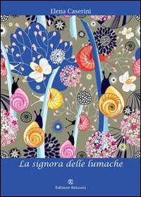 La signora delle lumache - Elena Caserini - copertina