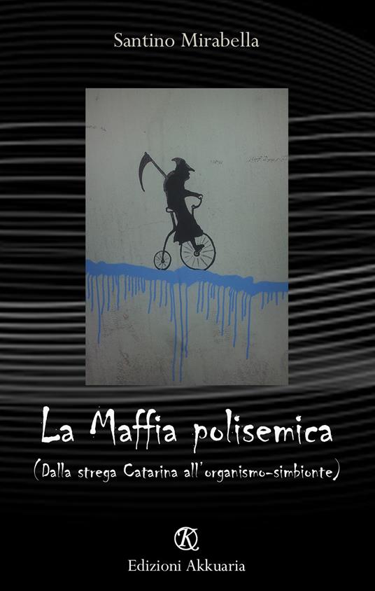 La Maffia polisemica (dalla strega Catarina all'organismo simbionte) - Santino Mirabella - copertina