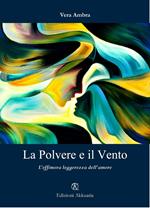 La polvere e il vento. L'effimera leggerezza dell'amore