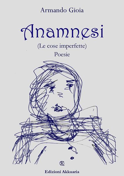 Anamnesi (Le cose imperfette) - Armando Gioia - copertina