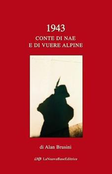 Libro 1943. Conte di nae e di vuere alpine Alan Brusini