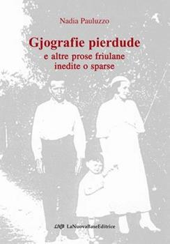 Libro Gjografie pierdude e altre prose friulane inedite o sparse Nadia Pauluzzo