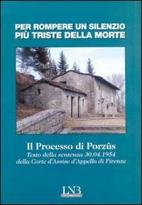 Per rompere un silenzio più triste della morte. Il processo di Porzus. Testo della sentenza 30.04.1954 della Corte d'Assise e d'Appelli di Firenze - copertina