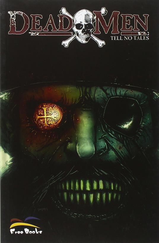 Dead men. Tell no tales - Dwight L. Macpherson,Mike Fiorentino,Fernando Acosta - copertina
