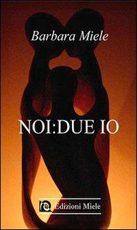 Noi: due io - Barbara Miele - copertina