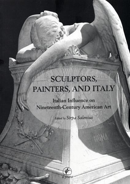 Sculptors, painters and Italy. Italian influence on nineteenth-century american art - copertina
