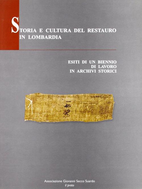 Storia e cultura del restauro in Lombadia. Esiti di un biennio di lavoro in archivi storici - copertina