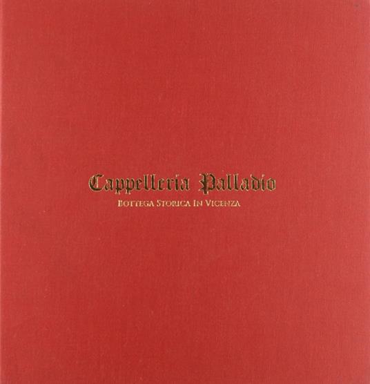 Cappelleria Palladio. Bottega storica in Vicenza - copertina