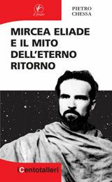 Libro Mircea Eliade e il mito dell'eterno ritorno Pietro Chessa