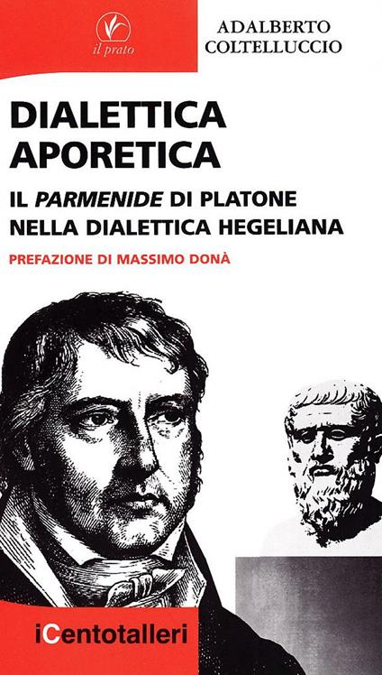 Dialettica aporetica. Il Parmenide di Platone nella dialettica hegeliana - Adalberto Coltelluccio - copertina
